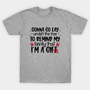 I'm A Gift! T-Shirt